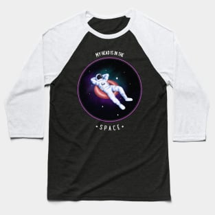 My head is in the space Baseball T-Shirt